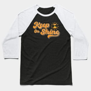 Keep On Shine cool smile Baseball T-Shirt